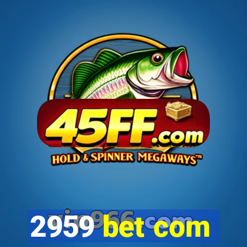 2959 bet com